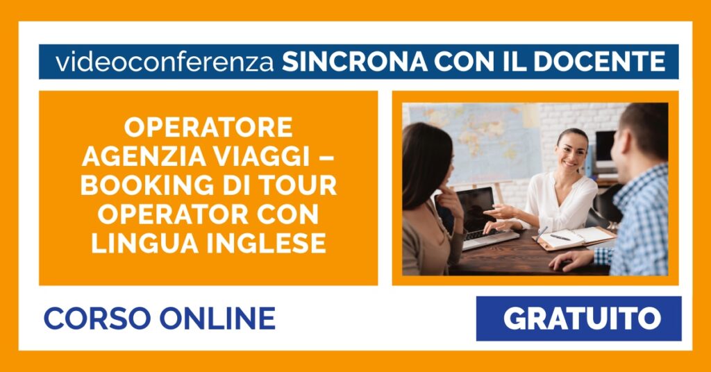 OPERATORE AGENZIA VIAGGI – BOOKING DI TOUR OPERATOR CON LINGUA INGLESE